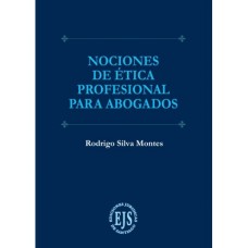 NOCIONES DE ÉTICA PROFESIONAL PARA ABOGADOS